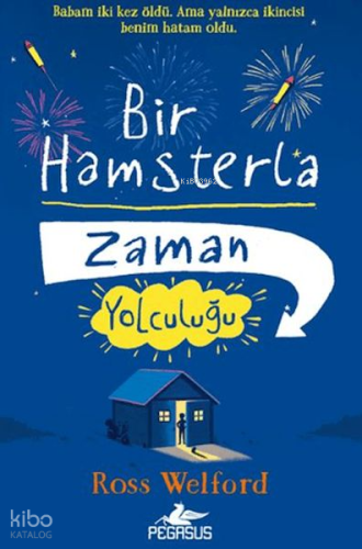 Bir Hamsterla Zaman Yolculuğu | Ross Welford | Pegasus Yayıncılık
