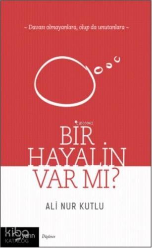 Bir Hayalin Var mı?; Davası Olmayanlara, Olup da Unutanlara