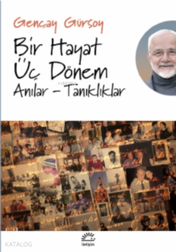 Bir Hayat Üç Dönem;Anılar - Tanıklıklar