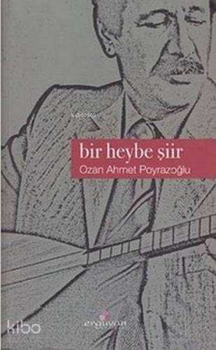 Bir Heybe Şiir | Ozan Ahmet Poyrazoğlu | Erguvan Yayınevi