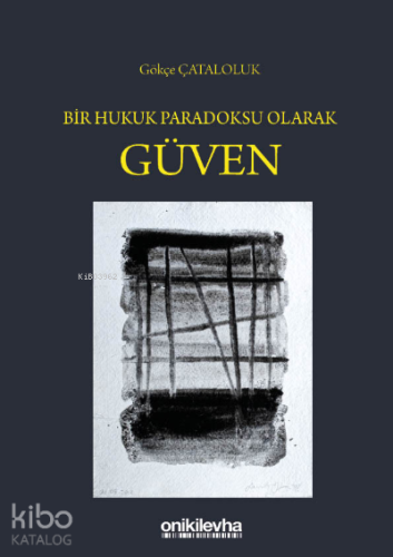 Bir Hukuk Paradoksu Olarak Güven