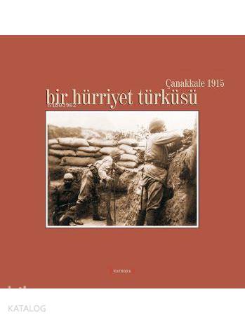 Bir Hürriyet Türküsü; Çanakkale 1915 | Kolektif | Kırmızı Yayınları