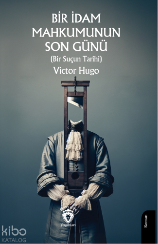Bir İdam Mahkumunun Son Günü (Bir Suçun Tarihi) | Victor Hugo | Dorlio