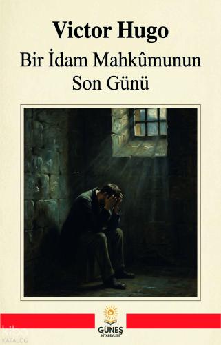 Bir İdam Mahkûmunun Son Günü | Victor Hugo | Güneş Kitabevleri Yayınla