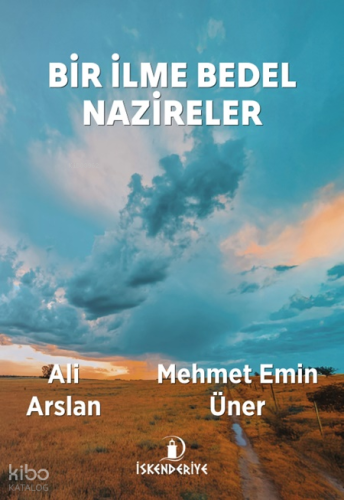 Bir İlme Bedel Nazireler | Ali Arslan | İskenderiye Kitap