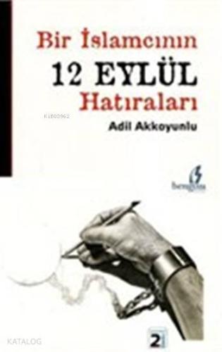 Bir İslamcının 12 Eylül Hatıraları
