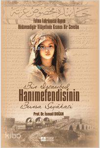 Bir İstanbul Hanımefendisinin Bursa Seyahati | İsmail Doğan | Pegem Ak