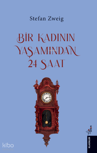 Bir Kadının Yaşamından Yirmi Dört Saat | Stefan Zweig | Orion Kitabevi
