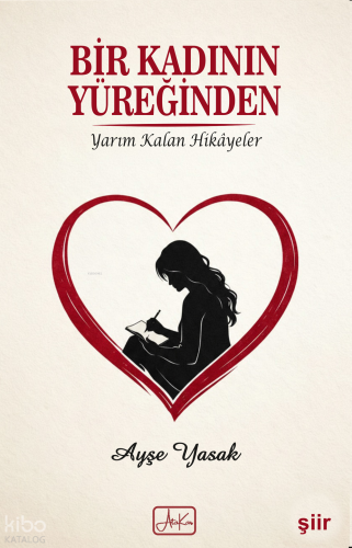 Bir Kadının Yüreğinden;Yarım Kalan Hikayeler