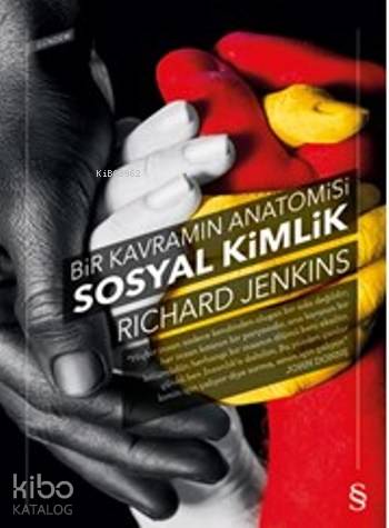 Bir Kavramın Anatomisi Sosyal Kimlik | Richard Jenkins | Everest Yayın