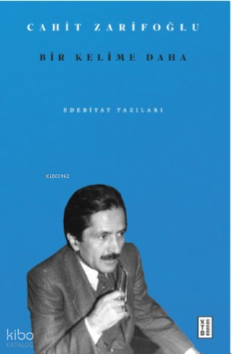 Bir Kelime Daha | Cahit Zarifoğlu | Ketebe Yayınları