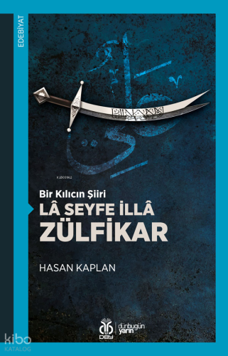 Bir Kılıcın Şiiri Lâ Seyfe İllâ Zülfikar