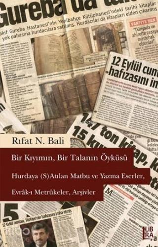 Bir Kıyımın, Bir Talanın Öyküsü; Hurdaya (S)Atılan Matbu ve Yazma Eserler, Evrâk-ı Metrûkeler, Arşivler