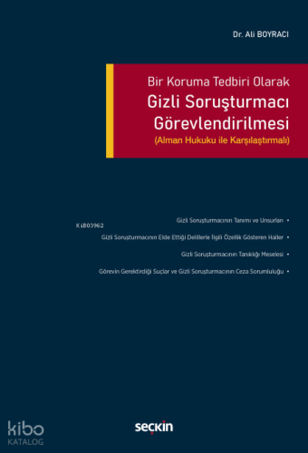 Bir Koruma Tedbiri Olarak Gizli Soruşturmacı Görevlendirilmesi;Alman Hukuku ile Karşılaştırmalı