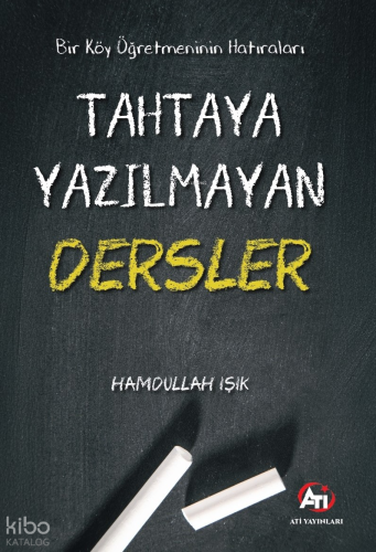 Bir Köy Öğretmeninin Hatıraları - Tahtaya Yazılmayan Dersler | Hamdull
