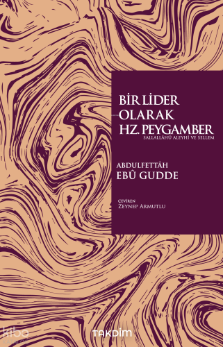 Bir Lider Olarak Hz. Peygamber (s.a.s) | Abdulfettah Ebu Gudde | Takdi