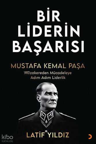 Bir Liderin Başarısı Mustafa Kemal Paşa