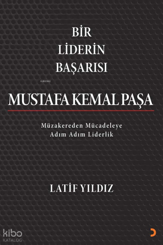 Bir Liderin Başarısı Mustafa Kemal Paşa