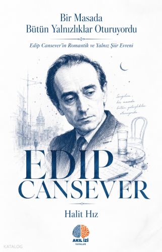 Bir Masada Bütün Yalnızlıklar Oturuyordu;Edip Cansever
