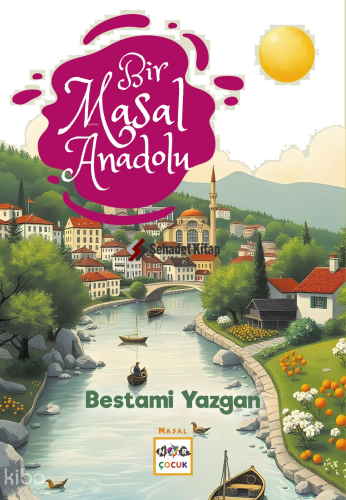 Bir Masal Anadolu | Bestami Yazgan | Nar Yayınları
