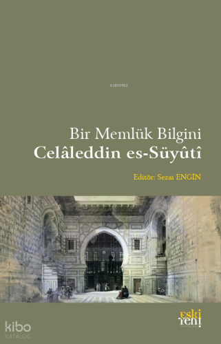 Bir Memlük Bilgini Celaleddin es-Süyüti | | Eski Yeni Yayınları