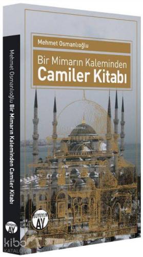 Bir Mimarın Kaleminden Camiler Kitabı | Mehmet Osmanlıoğlu | Büyüyen A