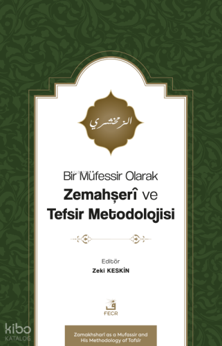Bir Müfessir Olarak Zemahşerî ve Tefsir Metodolojisi | Kolektif | Fecr