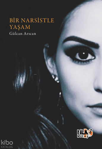 Bir Narsistle Yaşam | Gülcan Arıcan | Tilki Kitap