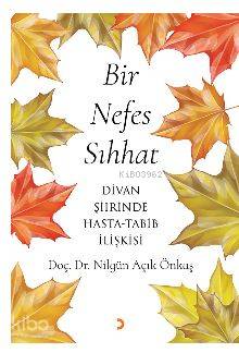 Bir Nefes Sıhhat; Divan şiirinde Hasta – Tabib ilişkisi | Nilgün Açık 