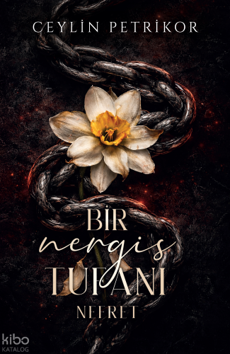 Bir Nergis Tufanı;Nefret