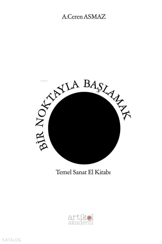 Bir Noktayla Başlamak;Temel Sanat El Kitabı
