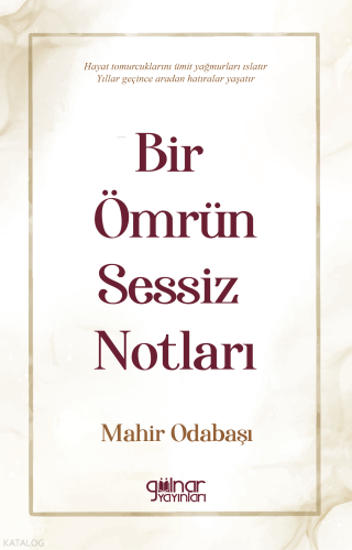 Bir Ömrün Sessiz Notları | Mahir Odabaşı | Gülnar Yayınları
