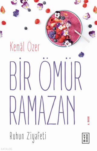 Bir Ömür Ramazan Ruhun Ziyafeti | Kemal Özer | Ketebe Yayınları