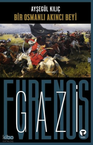 Bir Osmanlı Akıncı Beyi Gazi Evrenos Bey | Ayşegül Kılıç | Turkuvaz Ki