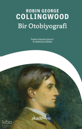 Bir Otobiyografi | Robin George Collingwood | Akademim Kitaplığı