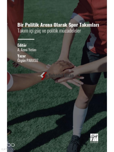 Bir Politik Arena Olarak Spor Takımları Takım İçi Güç ve Politik Mücadeleler