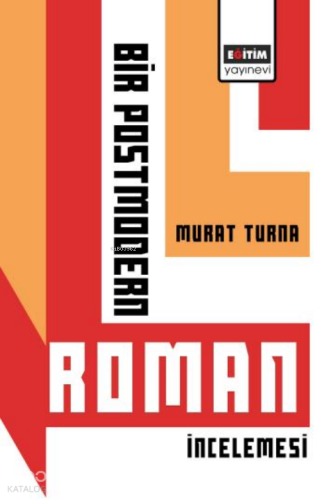 Bir Postmodern Roman İncelemesi | Murat Turna | Eğitim Yayınevi