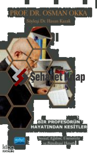 Bir Profesörün Hayatından Kesitler - Prof. Dr. Osman Okka;Sosyal , Eğitim , Üniversite , Ve Bürokrasi Hayatı