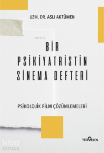 Bir Psikiyatristin Sinema Defteri | Aslı Aktümen | Yediveren Yayınları