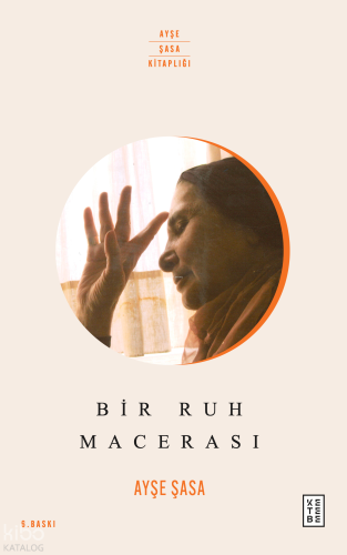 Bir Ruh Macerası | Ayşe Şasa | Ketebe Yayınları