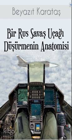 Bir Rus Savaş Uçağı Düşürmenin Anatomisi
