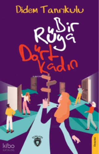 Bir Rüya Dört Kadın | Didem Tanrıkulu | Dorlion Yayınevi