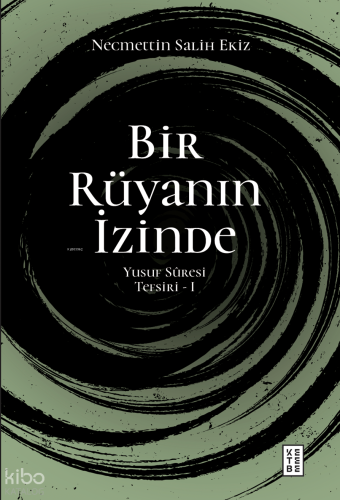 Bir Rüyanın İzinde;Yusuf Sûresi Tefsiri - I | Necmettin Salih Ekiz | K