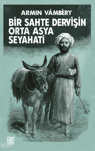 Bir Sahte Dervişin Orta Asya Seyhati | Armin Vambery | Palet Yayınları