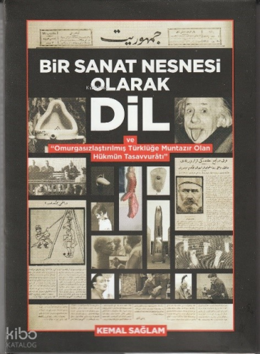 Bir Sanat Nesnesi Olarak Dil;ve "Omurgasızlaştırılmış Türklüğe Muntazır Olan Hükmün Tasavvuratı"