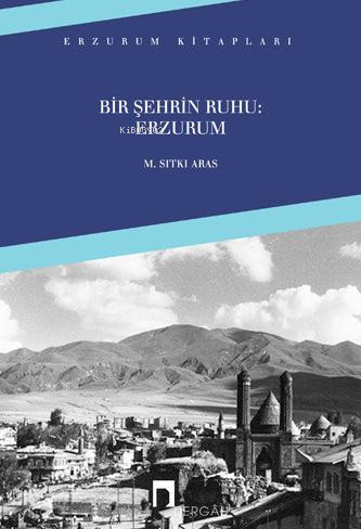 Bir Şehrin Ruhu: Erzurum | M. Sıtkı Aras | Dergah Yayınları