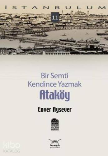 Bir Semti Kendince Yazmak| Ataköy | Enver Aysever | Heyamola Yayınları