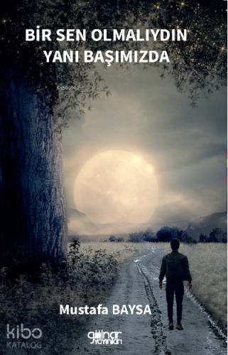 Bir Sen Olmalıydın Yanı Başımızda | Mustafa Baysa | Gülnar Yayınları