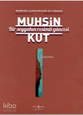 Bir Seyyahın Resimli Güncesi; Retrospektif 1959-2017 / Retrospective 1959-2017