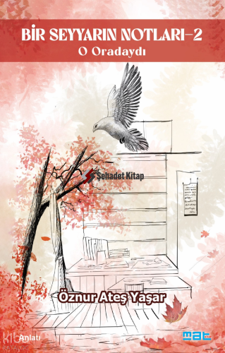 Bir Seyyarın Notları - 2;O Oradaydı